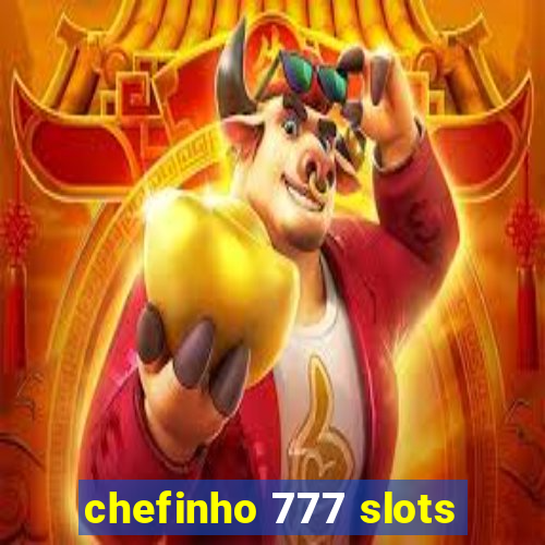 chefinho 777 slots